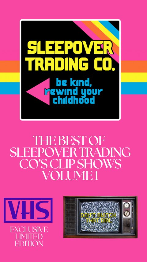 The Best of Sleepover Trading Co.'s Clip Shows, Volume 1, on VHS